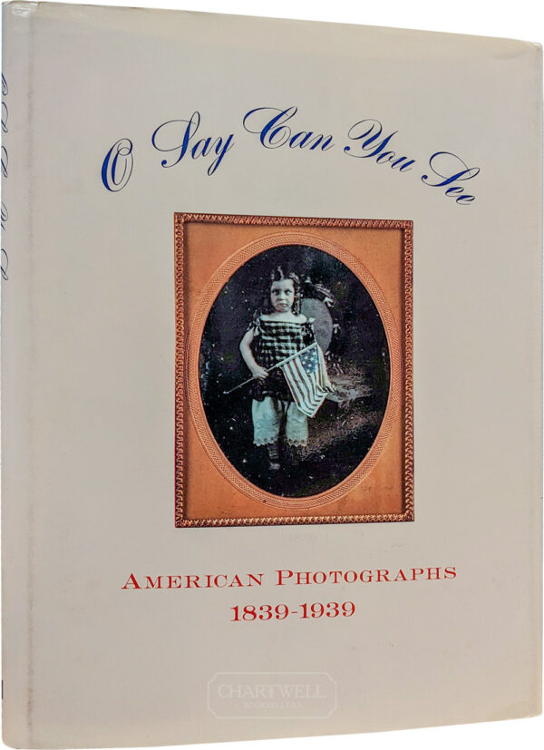 Product image: O SAY CAN YOU SEE: AMERICAN PHOTOGRAPHS 1839-1939